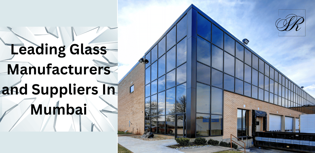 Glass Manufacturers In Mumbai | Essar Sons 